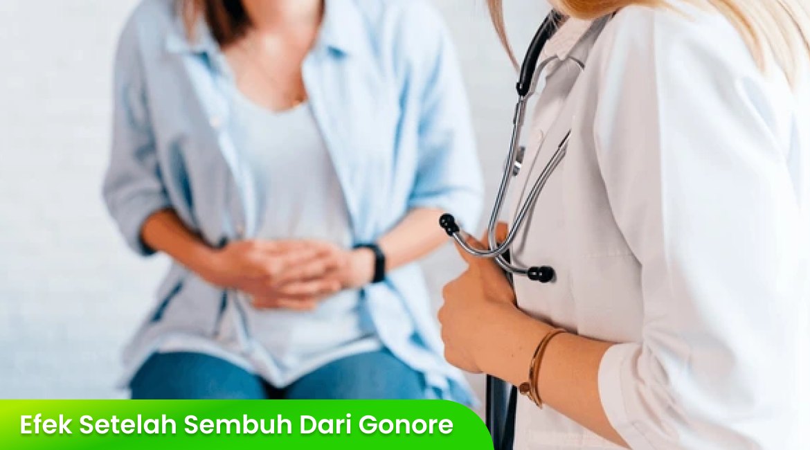 Efek Setelah Sembuh dari Gonore, Simak di Sini!