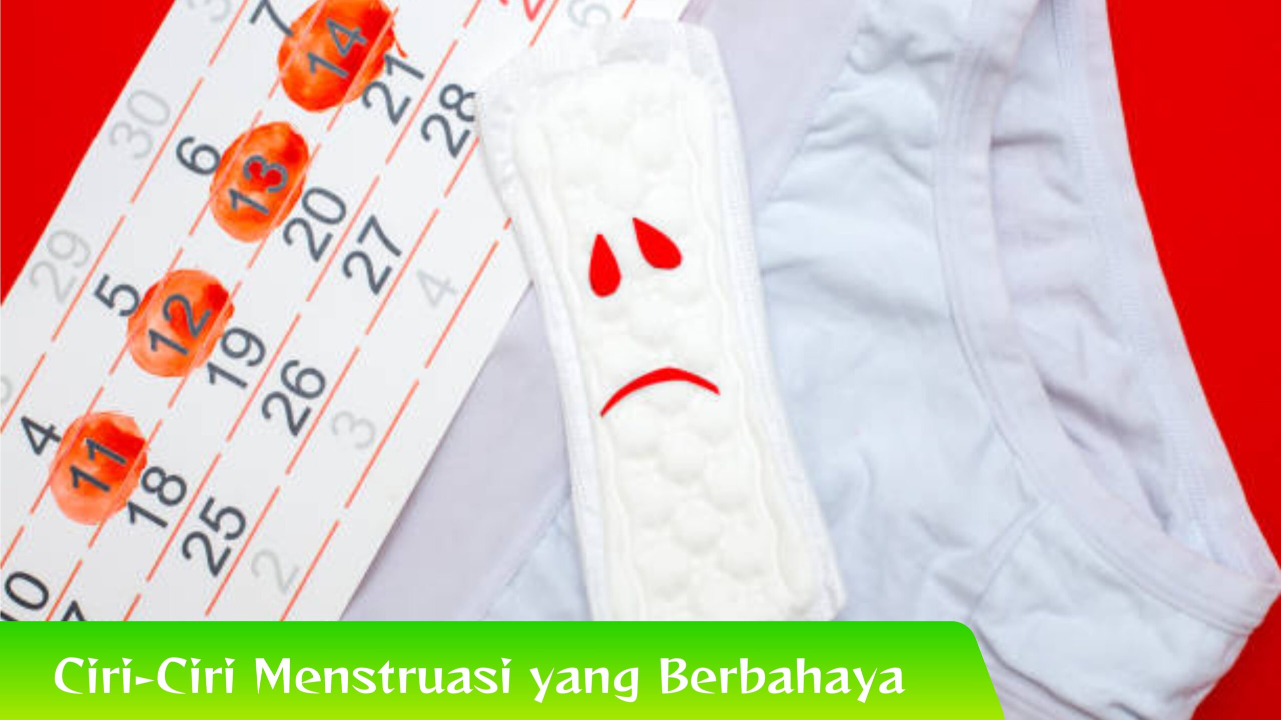 Ciri-Ciri Menstruasi yang Berbahaya Kenali Ciri-Ciri Menstruasi yang Berbahaya untuk Wanita