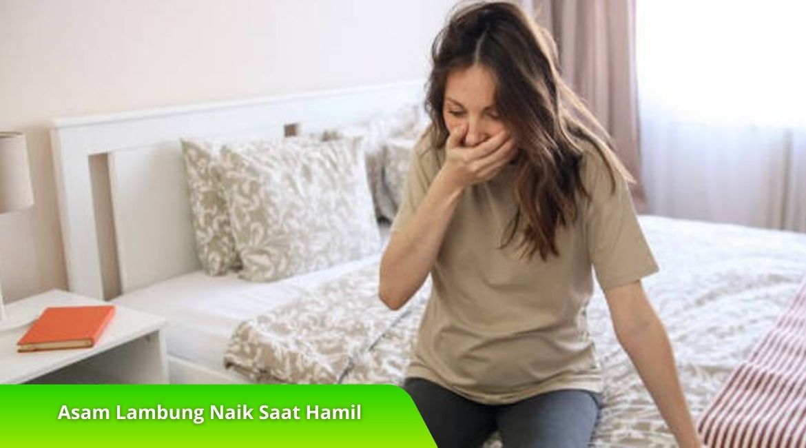 Asam Lambung Naik Saat Hamil Ini Penyebab dan Cara Mengatasinya Asam Lambung Naik Saat Hamil? Ini Penyebab dan Cara Mengatasinya