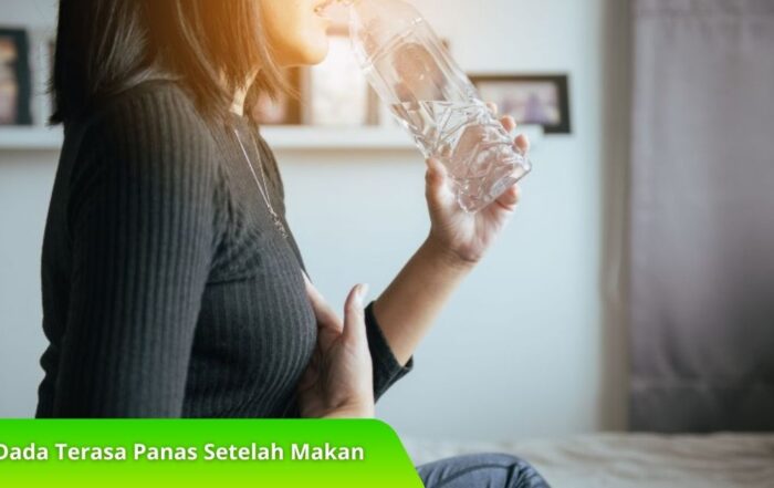 Dada Terasa Panas Setelah Makan? Ini Solusi Cepatnya!