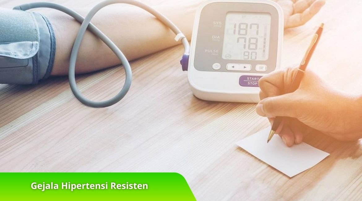Gejala Hipertensi Resisten yang Kerap Muncul dan Risikonya Gejala Hipertensi Resisten yang Kerap Muncul dan Risikonya