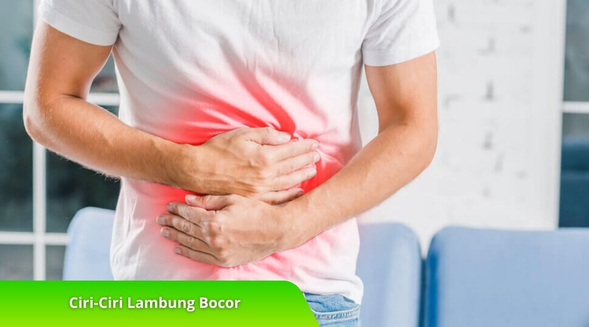 Kenali Ciri-Ciri Lambung Bocor untuk Penanganan Cepat Kenali Ciri-Ciri Lambung Bocor untuk Penanganan Cepat