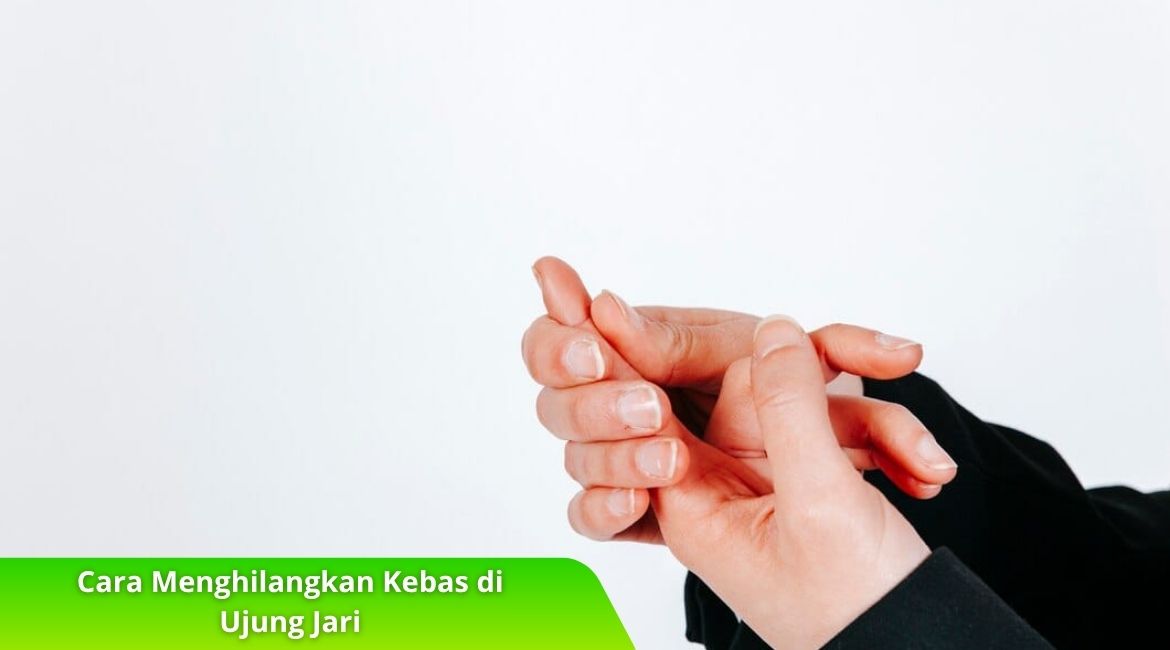 5 Cara Menghilangkan Kebas di Ujung Jari Tanpa Obat 5 Cara Menghilangkan Kebas di Ujung Jari Tanpa Obat