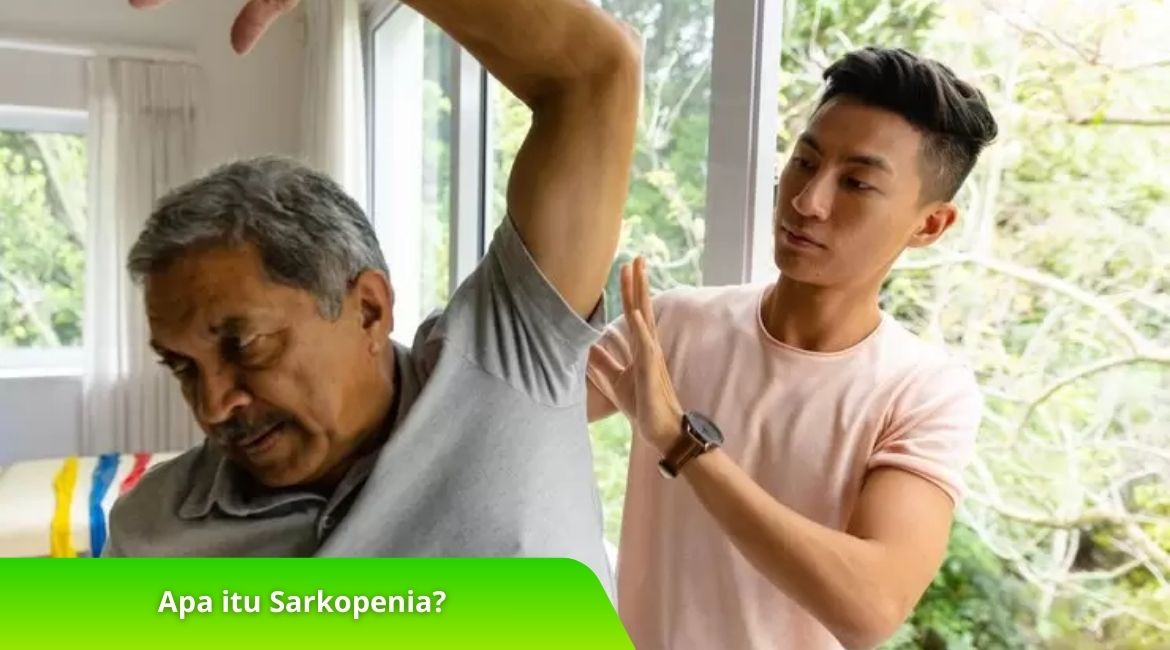 Apa itu Sarkopenia Ini Penjelasan Lengkap dan Pencegahannya! Apa itu Sarkopenia? Ini Penjelasan Lengkap dan Pencegahannya!