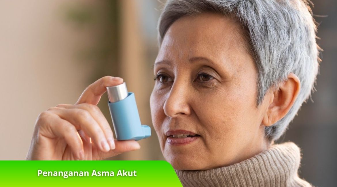Penanganan Asma Akut dengan Cepat untuk Mencegah Komplikasi Penanganan Asma Akut dengan Cepat untuk Mencegah Komplikasi